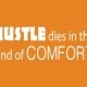 Hustle does in the land of comfort